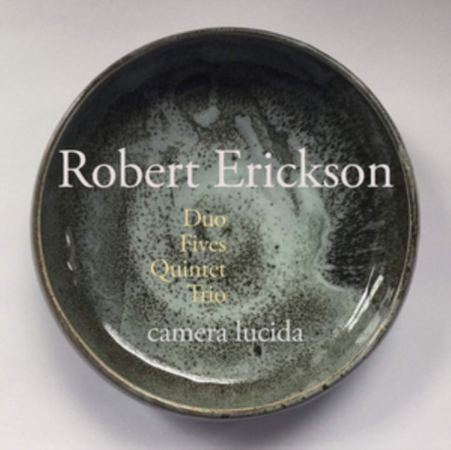 Robert Erickson: Duo/Fives/Quintet/Trio