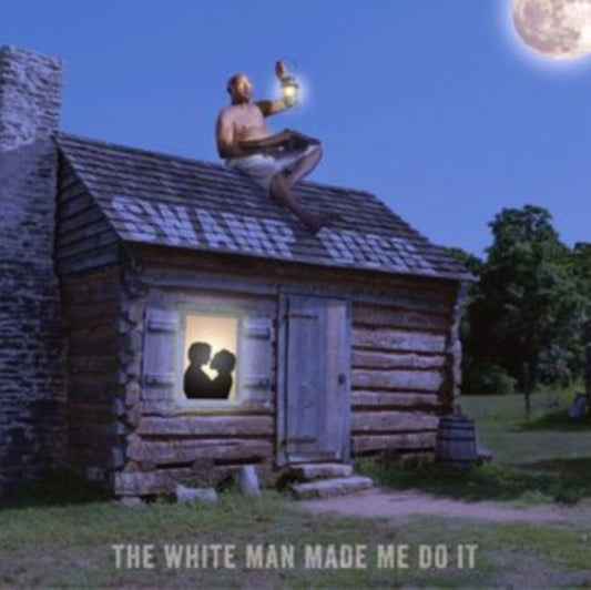 The White Man Made Me Do It