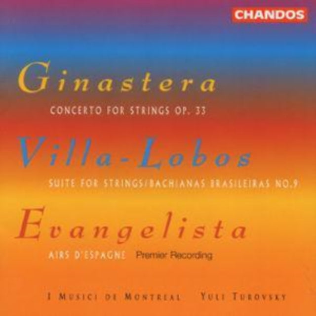 Ginastera / Villa-Lobos: Music fror Strings - I Musici de Montrea