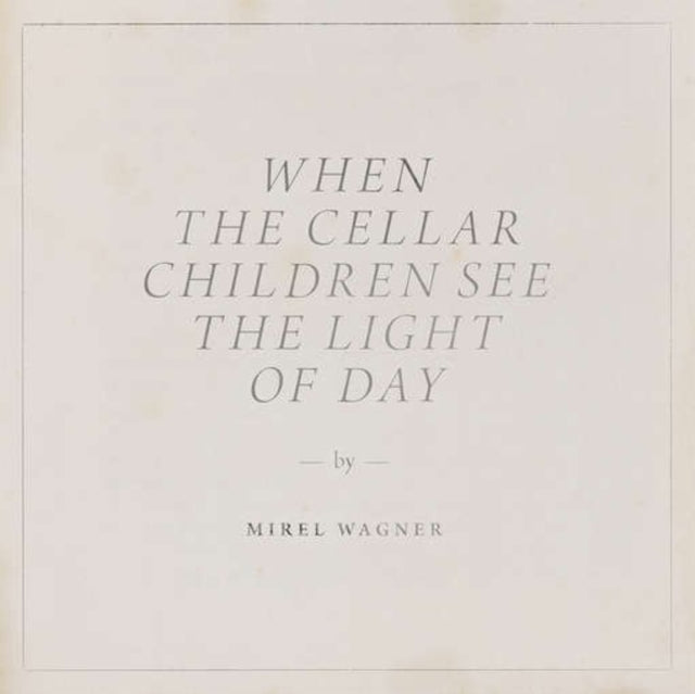When the Cellar Children See the Light of Day