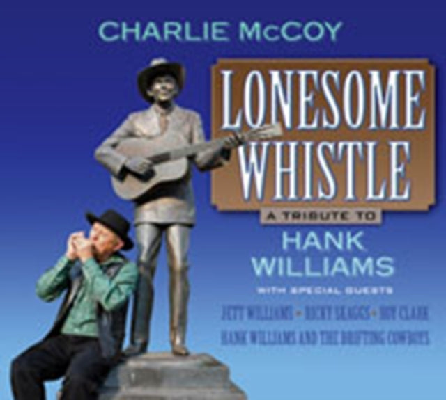 Lonesome Whistle A Tribute To Hank Willi