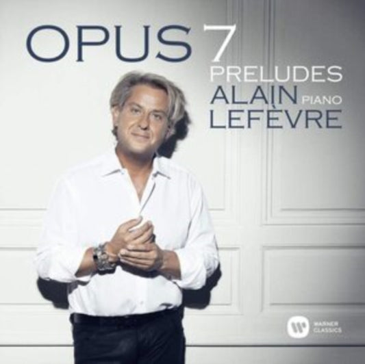 Alain Lefèvre: Opus 7 Preludes