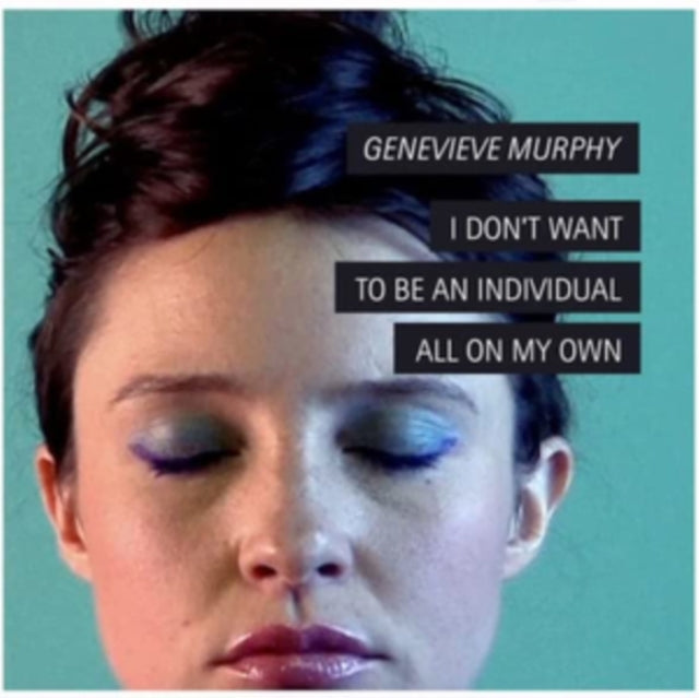 Genevieve Murphy: I Don't Want to Be an Individual All On My Own