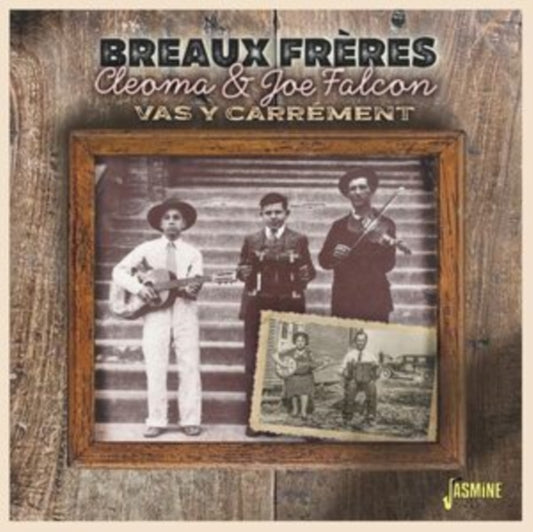 Breaux Freres, Cleoma & Joe Falcon: Vas Y Carrement