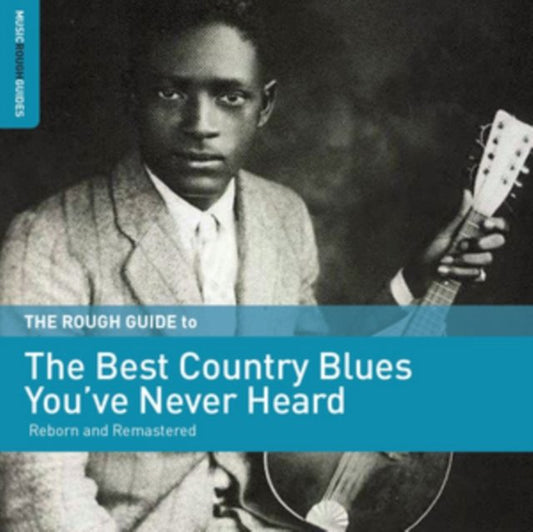 The Rough Guide to the Best Country Blues You've Never Heard