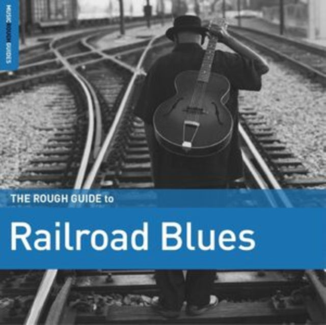 The Rough Guide to Railroad Blues