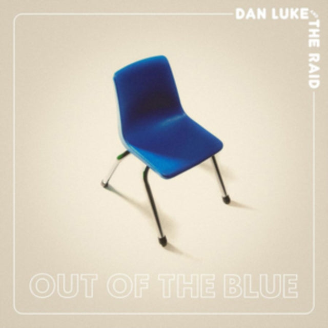 This image features the album cover for "Out of the Blue" by Dan Luke & The Raid. It displays a minimalist design with a blue chair positioned against a neutral background, which helps to draw attention to the album's title and artist name.