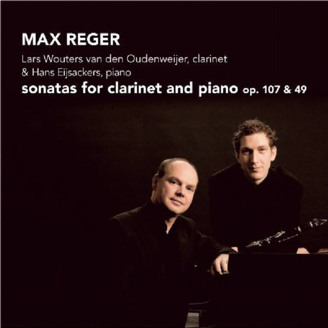 Max Reger: Sonatas for Clarinet and Piano, Op. 107 & 49