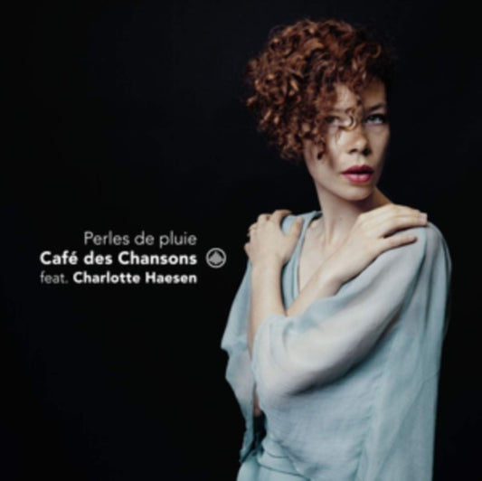 Café Des Chansons Feat. Charlotte Haesen: Perles De Pluie