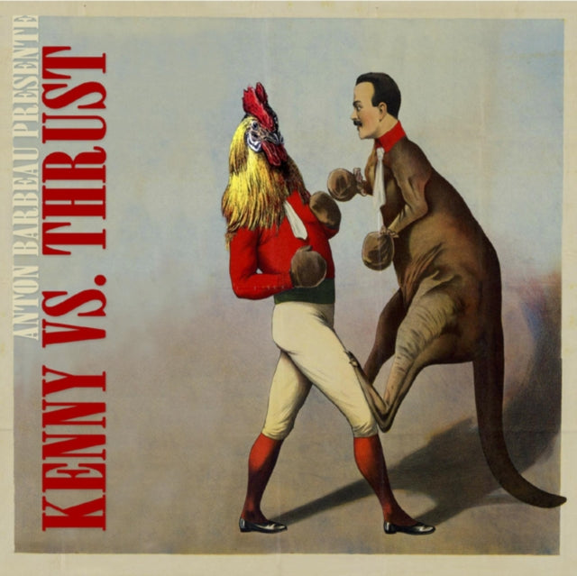 Anton Barbeau Presente: Kenny Vs. Thrust