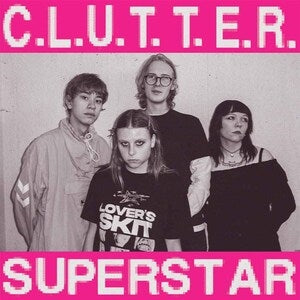C.L.U.T.T.E.R./Superstar