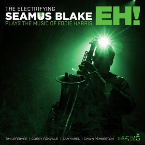 The Electrifying Seamus Blake Plays the Music of Eddie Harris