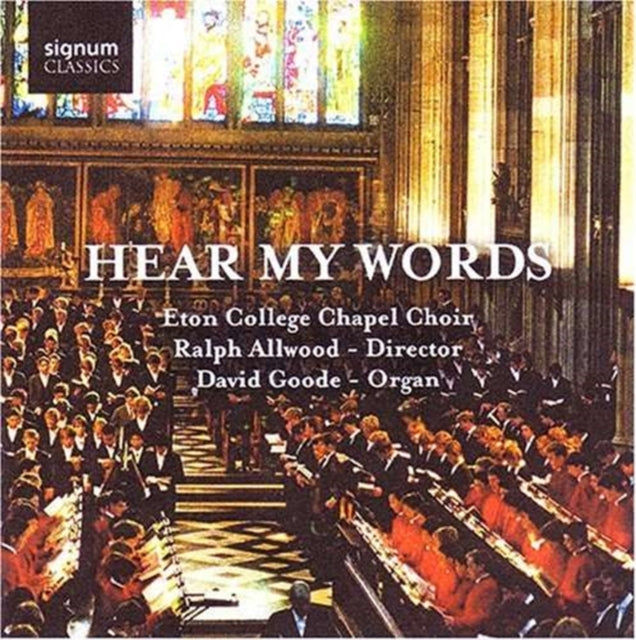 Hear My Words (Allwood, Goode, Eton College Chapel Choir)
