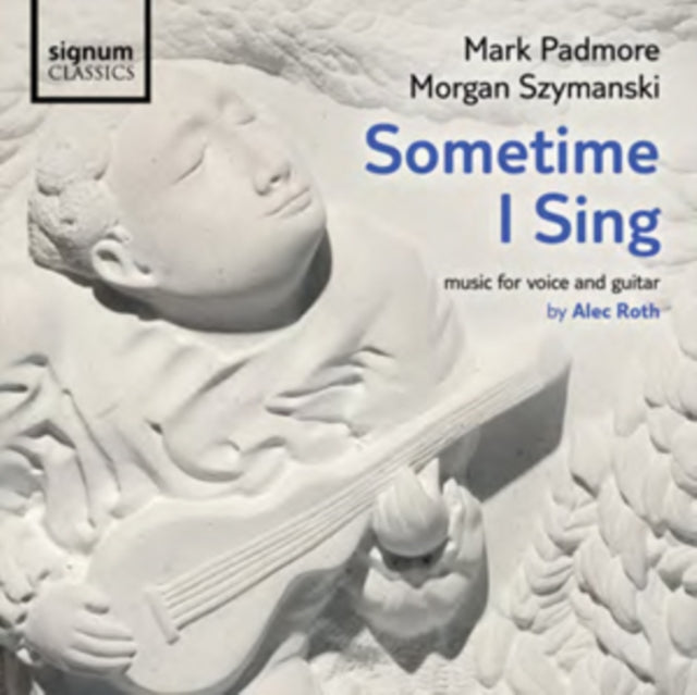 Sometime I Sing: Music for Voice and Guitar By Alec Roth