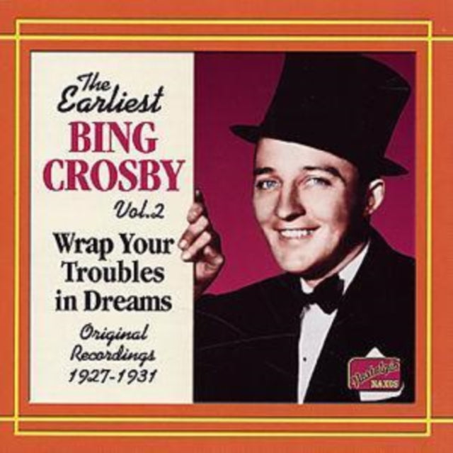 Earliest Bing Crosby Vol. 2: Wrap Your Troubles in Dreams