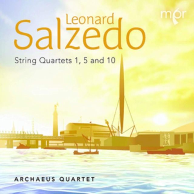 Leonard Salzedo: String Quartets 1, 5 and 10