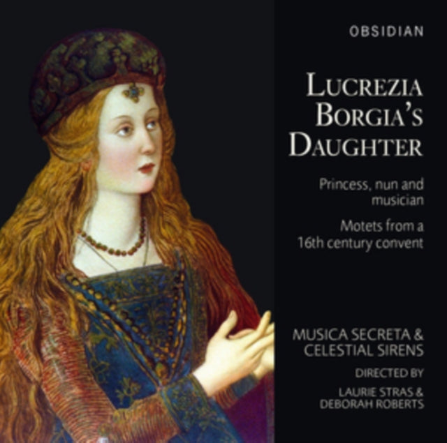 Lucrezia Borgia's Daughter: Motets from a 16th Century Convent