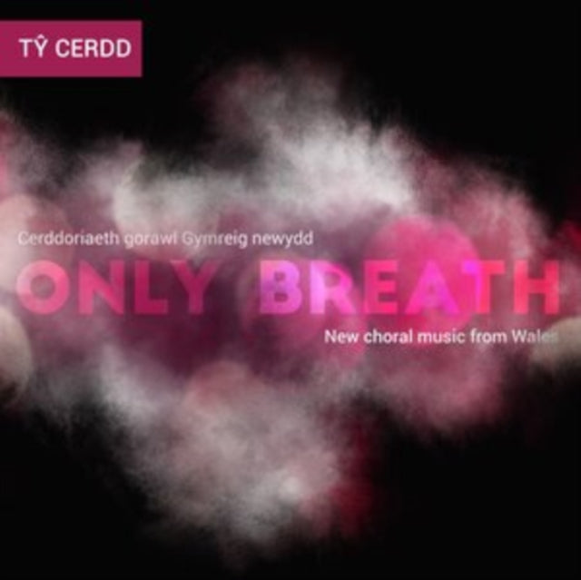 Cerddoriaeth Gorawl Gymreig Newydd: Only Breath