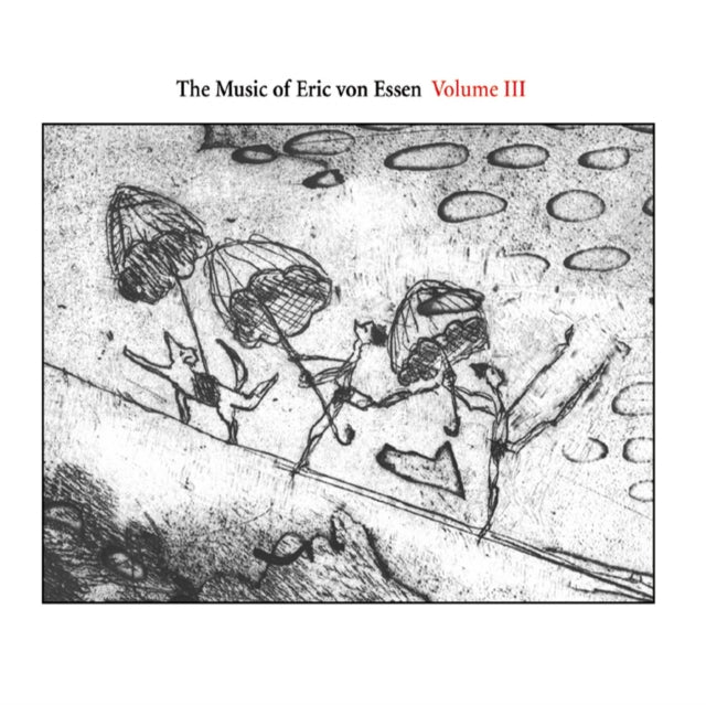 Music of Eric Von Essen Vol. 3, the [european Import]