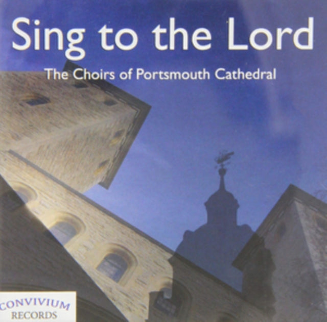 The Choirs of Portsmouth Cathedral: Sing to the Lord