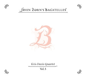 John Zorn's Bagatelles Vol. 5