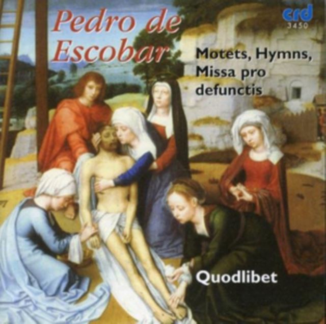Pedro De Escobar: Motets/Hymns/Missa Pro Defunctis