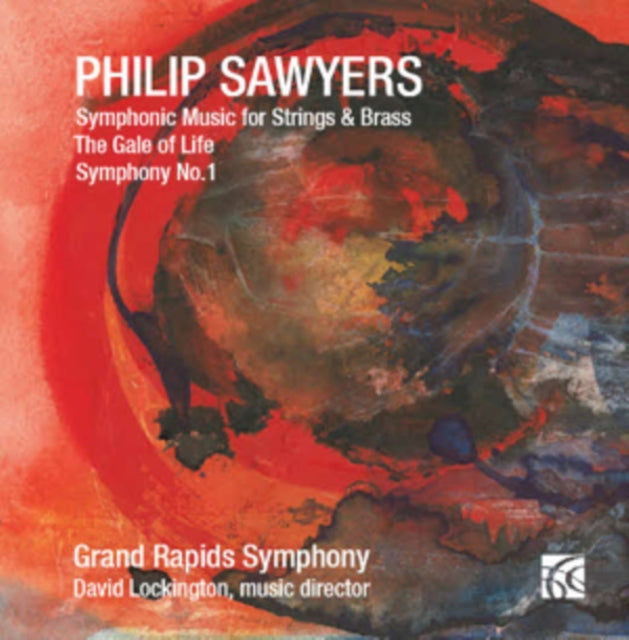 Philip Sawyers: Symphonic Music for Strings and Brass/...