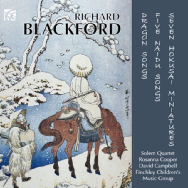 Richard Blackford: Dragon Songs/Five Naidu Songs/Seven Hokusai...