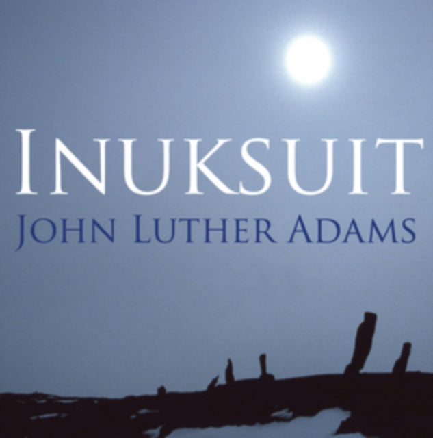 John Luther Adams: Inuksuit