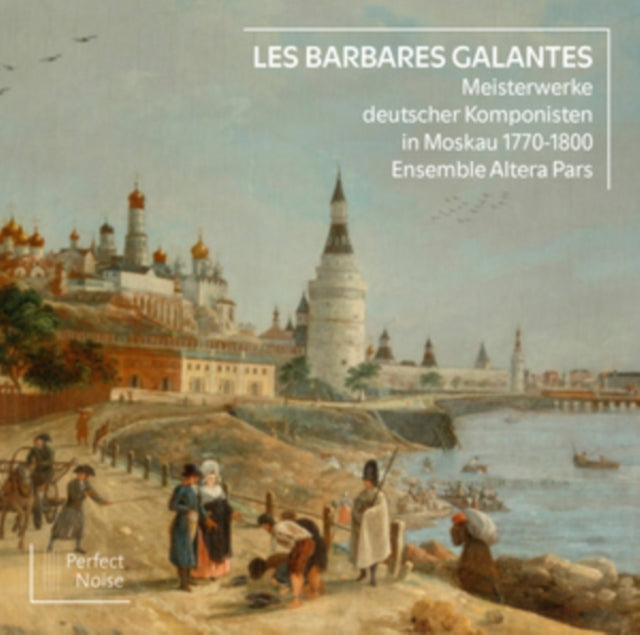 Les Barbares Galantes: Meisterwerke Deutscher Komponisten In...
