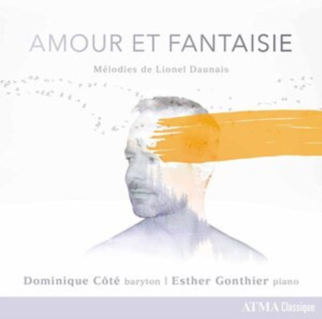 Amour Et Fantaisie: Mélodies De Lionel Daunais