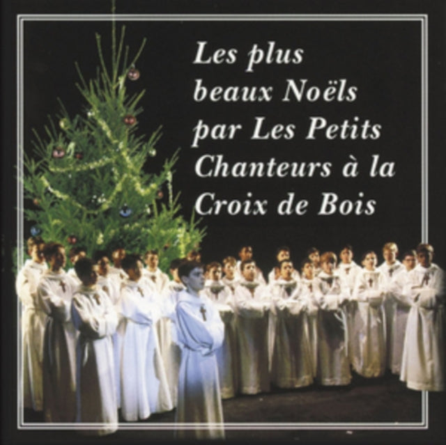Les Plus Beaux Noëls Par Les Petits Chanteurs a La Croix De Bois