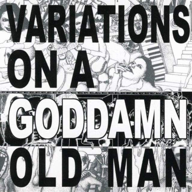 Variations On a Goddamn Old Man
