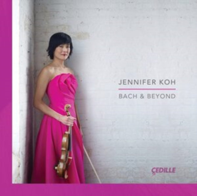 Jennifer Koh: Bach & Beyond