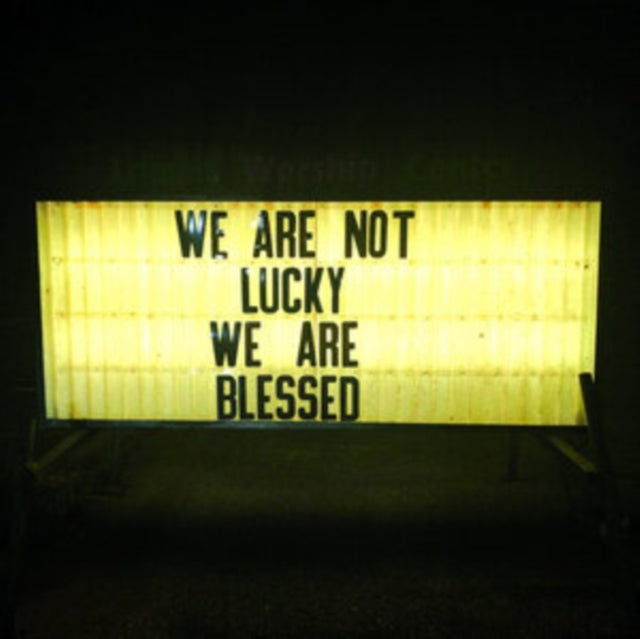 We Are Not Lucky We Are Blessed
