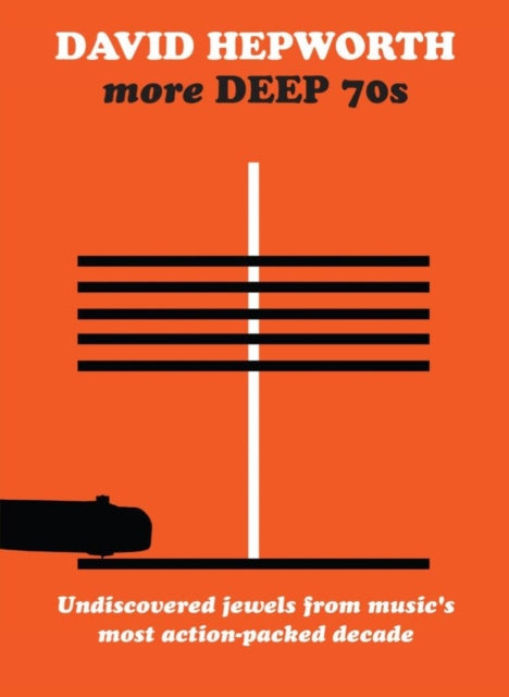 David Hepworth's More Deep 70s