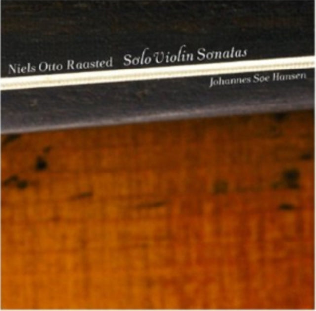 Niels Otto Raasted: Solo Violin Sonatas