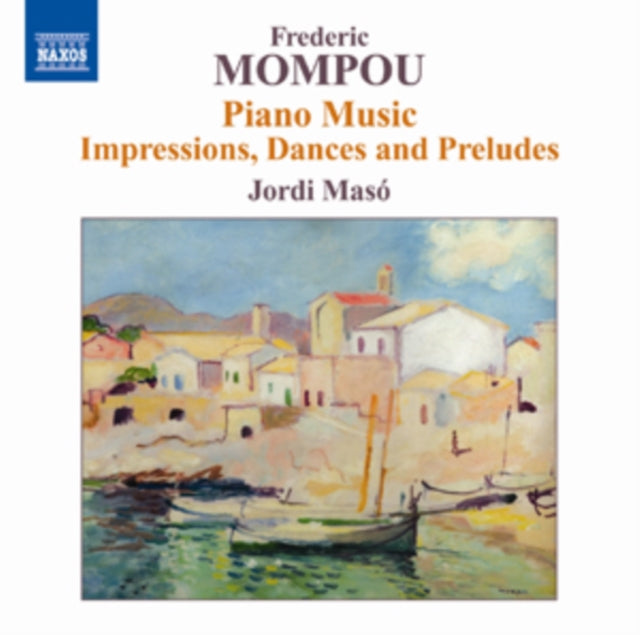 Frederic Mompou: Piano Music/Impressions, Dances and Preludes