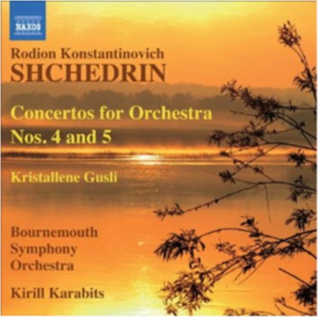Rodion Konstantinovich Shchedrin: Concertos for Orchestra Nos 4&5