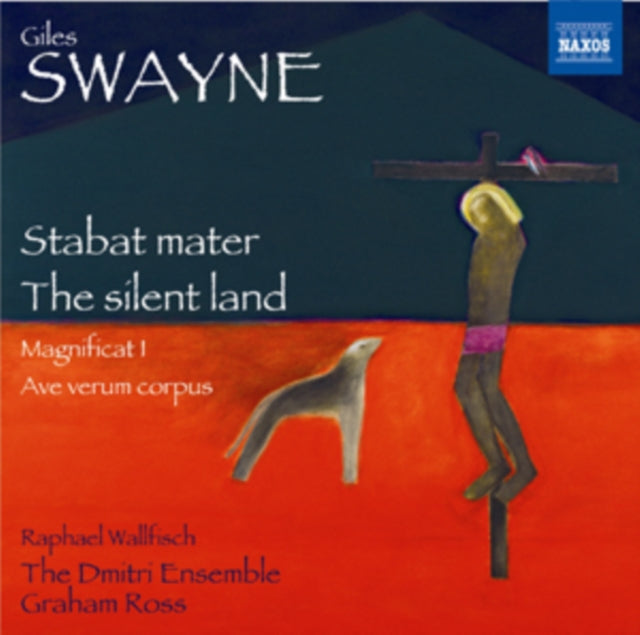 Giles Swayne: Stabat Mater/The Silent Land/Magnificat I/...