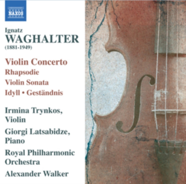 Ignatz Waghalter: Violin Concerto/Rhapsodie/Violin Sonata/...