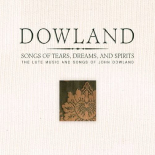 Dowland: Songs of Tears, Dreams, and Spirits