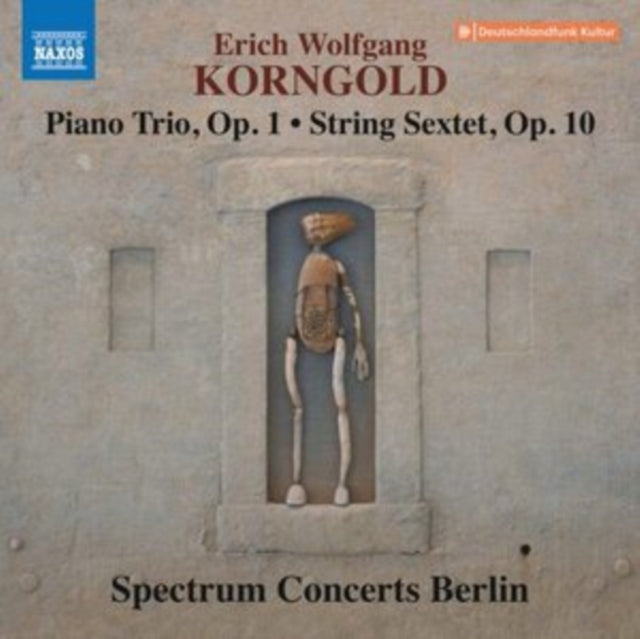 Erich Wolfgang Korngold: Piano Trio, Op. 1/String Sextet, Op. 10
