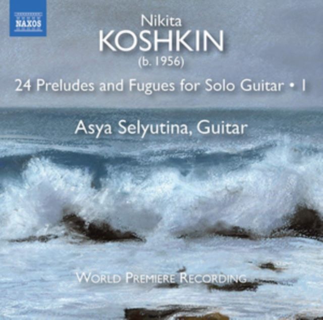 Nikita Koshkin: 24 Preludes and Fugues for Solo Guitar