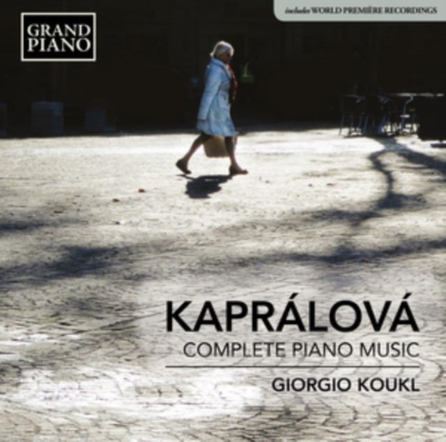 Kaprálová: Complete Piano Music