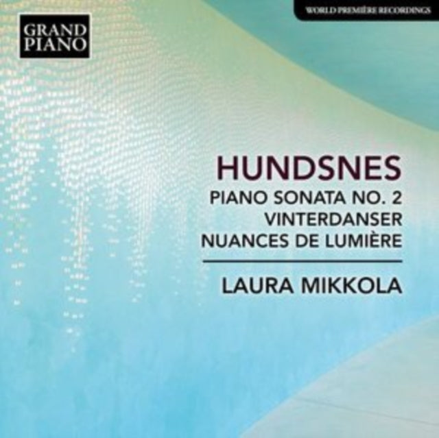 Hundsnes: Piano Sonata No. 2/Vinterdanser/Nuances De Lumière