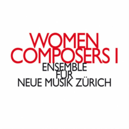 Ensemble Für Neue Musik Zürich: Women Composers I