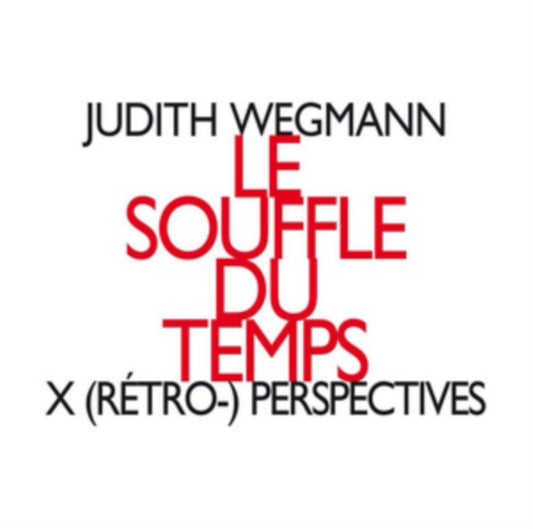 Judith Wegmann: Le Souffle Du Temps