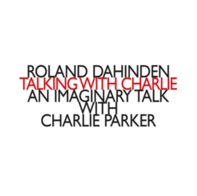 Roland Dahinden: Talking With Charlie