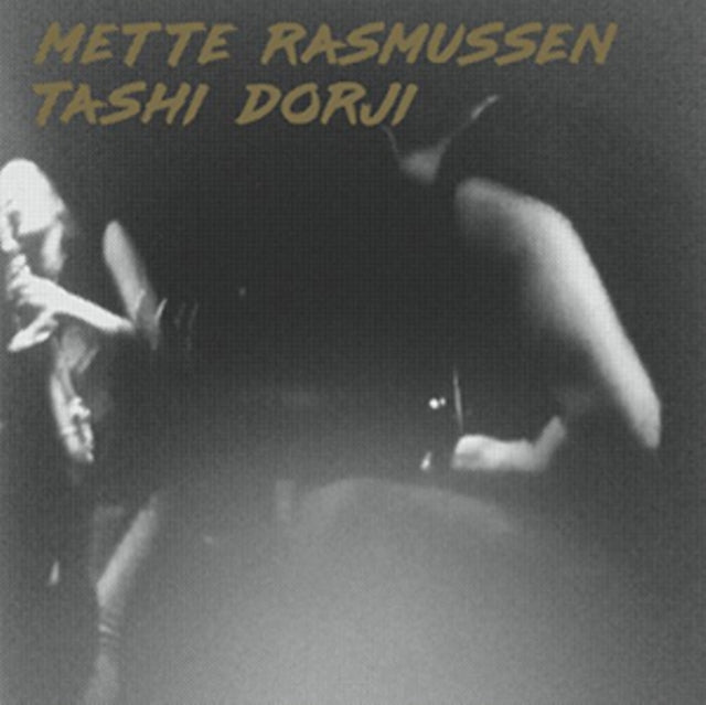 Mette Rasmussen & Tashi Dorji